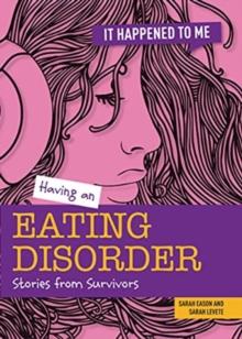 Having an Eating Disorder : Stories from Survivors