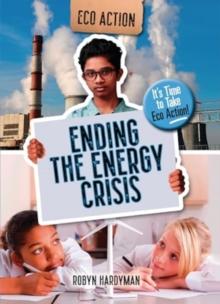 Ending the Energy Crisis : It's Time to Take Eco Action!