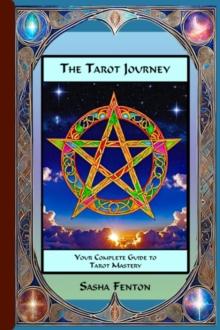 The Tarot Journey : Your Complete Guide to Tarot Mastery