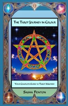 The Tarot Journey in Colour : Your Complete Guide to Tarot Mastery