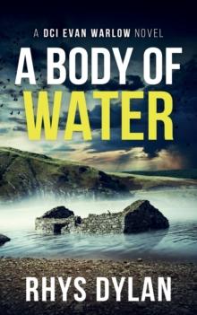 A Body Of Water : A DCI Evan Warlow Crime Thriller