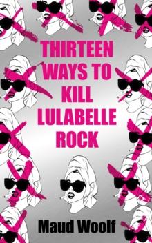 Thirteen Ways to Kill Lulabelle Rock