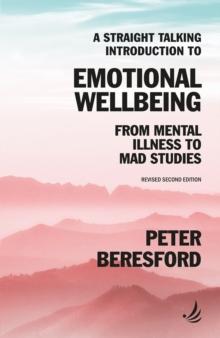 A Straight Talking Introduction to Emotional Wellbeing : From mental illness to Mad Studies