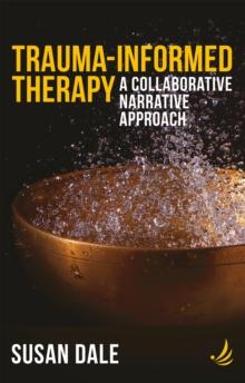 Trauma-Informed Therapy : A collaborative narrative approach