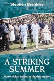 A Striking Summer : How Cricket United a Divided Nation