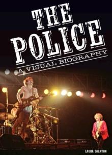 The Police A Visual Biography