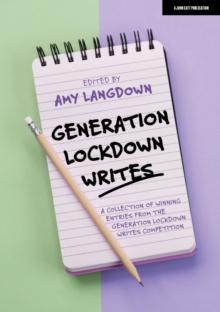 Generation Lockdown Writes: A collection of winning entries from the 'Generation Lockdown Writes' competition