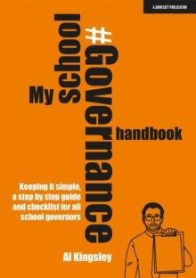 My School Governance Handbook: Keeping it simple, a step by step guide and checklist for all school governors