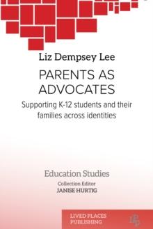 Parents as Advocates : Supporting K-12 Students and their Families Across Identities