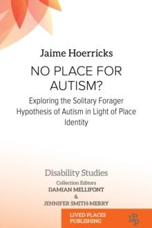 No Place for Autism? : Exploring the Solitary Forager Hypothesis of Autism in Light of Place Identity