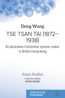 Tse Tsan Tai (1872-1938) : An Australian-Cantonese Opinion Maker in British Hong Kong