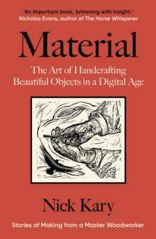 Material : The Art of Handcrafting Beautiful Objects in a Digital Age