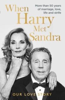 When Harry Met Sandra : Harry & Sandra Redknapp - Our Love Story: More than 50 years of marriage, love, life and strife