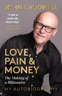 Love, Pain and Money : The Making of a Billionaire