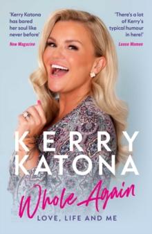 Kerry Katona: Whole Again : Love, Life and Me