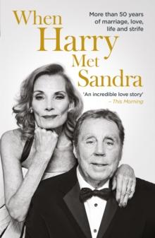 When Harry Met Sandra : Harry & Sandra Redknapp - Our Love Story: More than 50 years of marriage, love, life and strife