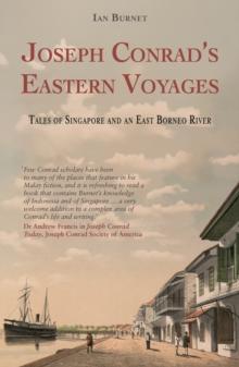 Joseph Conrad's Eastern Voyages : Tales of Singapore and an East Borneo River