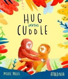 Hug Versus Cuddle : A heartwarming rhyming story about getting along