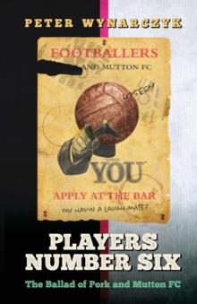 Players Number Six : The Ballad of Pork and Mutton FC