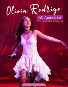 Olivia Rodrigo - All American : The Illustrated Biography