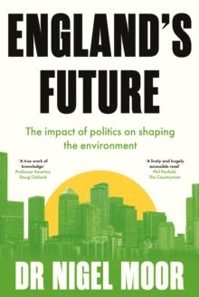 England's Future : The impact of politics on shaping the environment