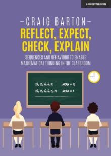 Reflect, Expect, Check, Explain: Sequences and behaviour to enable mathematical thinking in the classroom