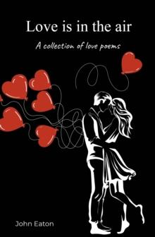 Love is in the air : A collection of love poems