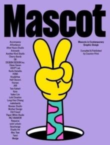 Mascot : Mascots in Contemporary Graphic Design