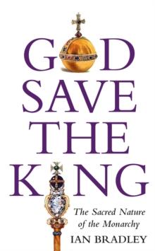 God Save The King : The Sacred Nature of the Monarchy