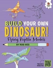 Flying Reptile Models : Build Your Own Dinosaurs - Interactive Model Making STEAM