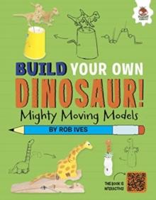 Mighty Moving Models : Build Your Own Dinosaurs! - Interactive Model Making STEAM