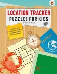 LOCATION TRACKER PUZZLES FOR KIDS PUZZLES FOR KIDS : The Ultimate Code Breaker Puzzle Books For Kids - STEM