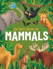 My First Book of Mammals : An Awesome First Look at Mammals from Around the World