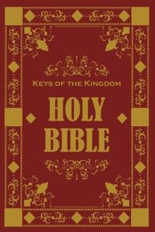 The Keys of the Kingdom holy Bible : In the last days