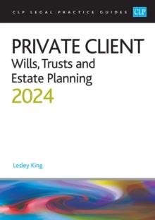 Private Client 2024: : Wills, Trusts and Estate Planning - Legal Practice Course Guides (LPC)