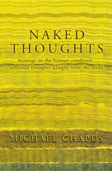 Naked Thoughts : musings on the human condition, unedited thoughts straight from the mind