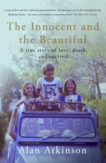 The Innocent and the Beautiful : A true story of love, death, and survival