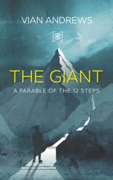 The Giant : a parable of the 12 steps