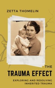 The Trauma Effect : exploring and resolving inherited trauma