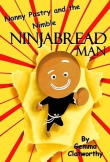 Nanny Pastry and the Nimble Ninjabread Man : Nanny Pastry