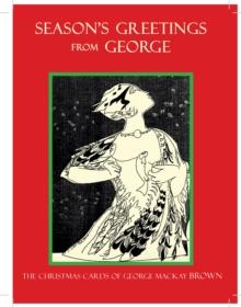 Seasons Greetings From George : The Christmas Cards of George Mackay Brown