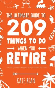 The Ultimate Guide to 209 Things to Do When You Retire - The perfect gift for men & women with lots of fun retirement activity ideas