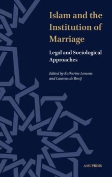 Islam and the Institution of Marriage : Legal and Sociological Approaches