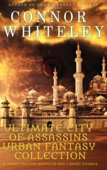 Ultimate City of Assassins Urban Fantasy Collection : 4 Urban Fantasy Novellas and 5 Short Stories