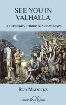 See You in Valhalla : A Centenary Tribute to Sidney Keyes