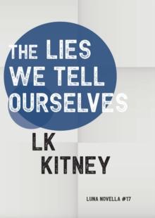 The Lies We Tell Ourselves