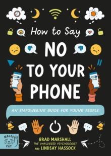 How to Say No to Your Phone : An Empowering Guide for Young People