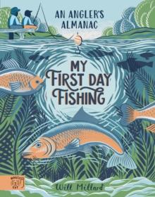 My First Day Fishing : An Angler's Almanac; with a foreword from Jeremy Wade