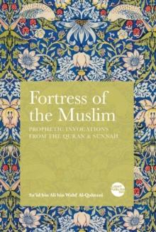 Fortress of the Muslim : Prophetic Invocations from the Quran & Sunnah