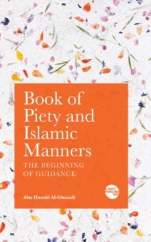 Book of Piety and Islamic Manners : The Beginning of Guidance